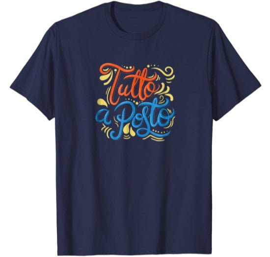 Funny Italian t-shirt featuring the Italian text Tutto a Posto